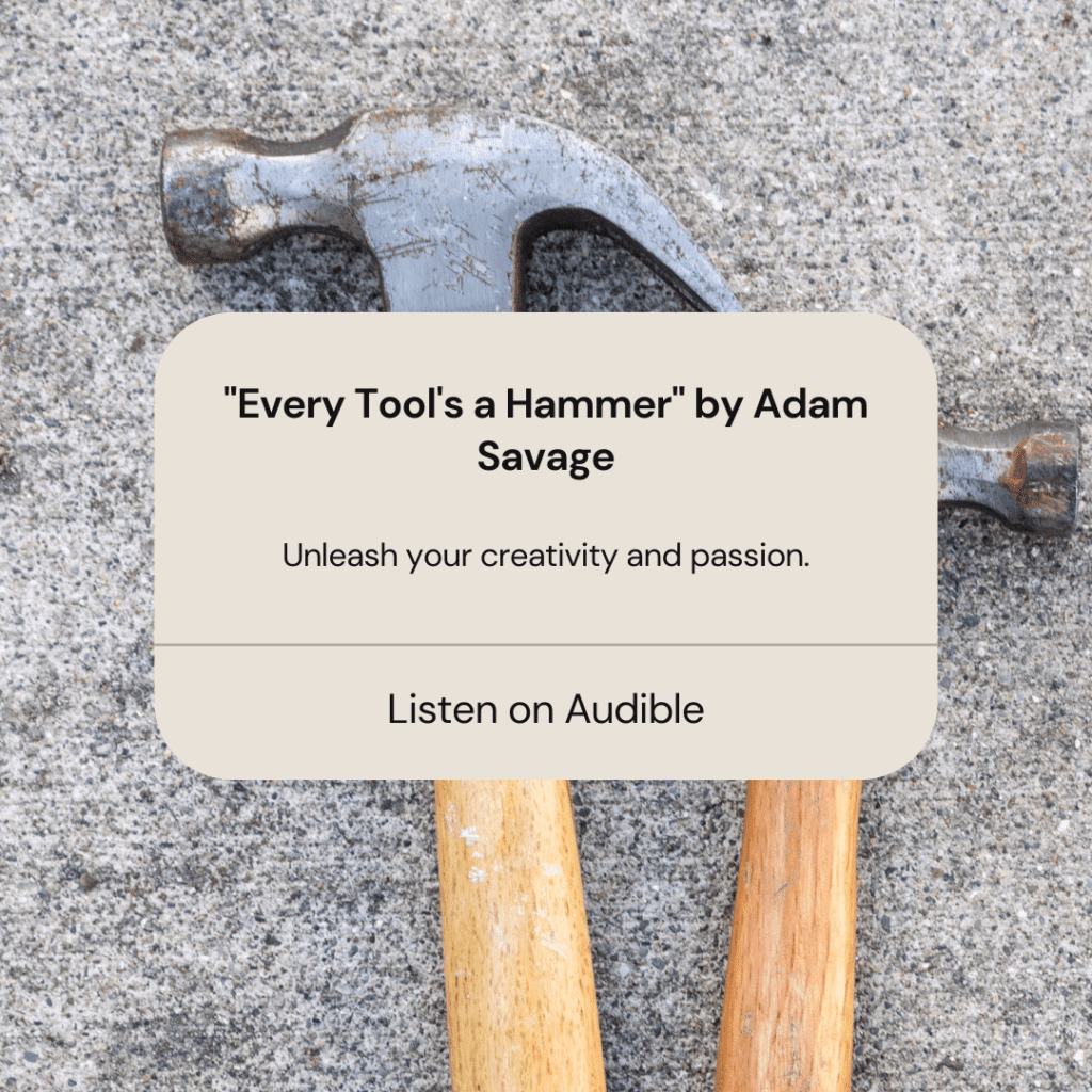 Every Tool's a Hammer Audible book by Adam Savage from Myth Busters.